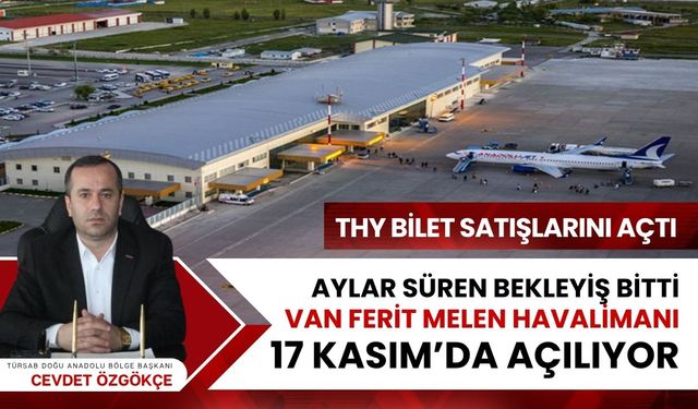 Aylar süren bekleyiş bitti: Van Ferit Melen Havalimanı 17 Kasım’da açılıyor