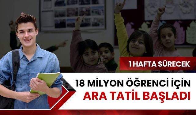 18 milyon öğrenci için ara tatil başladı: 1 hafta sürecek