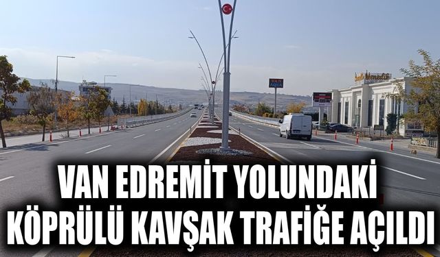 Edremit yolundaki köprülü kavşak trafiğe açıldı