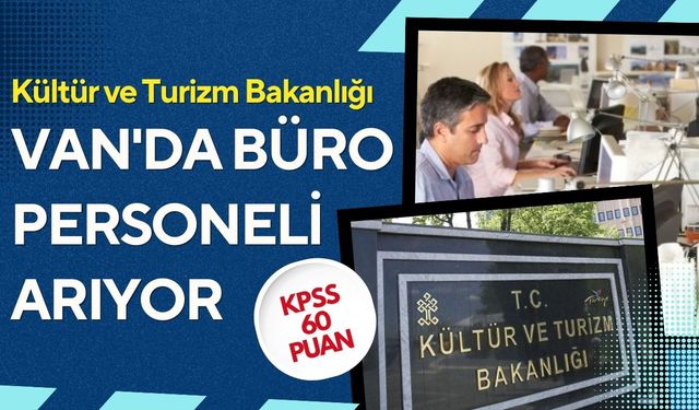Kültür ve Turizm Bakanlığı Van'da büro personeli arıyor