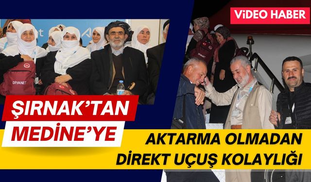 Şırnak’tan Medine’ye: Hiçbir aktarma olmadan direkt uçuş