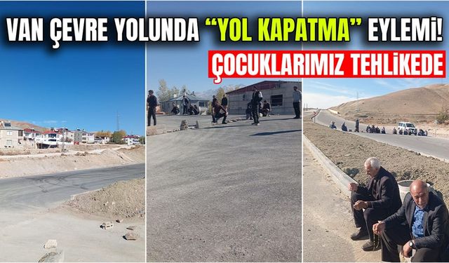 Van çevre yolunda “yol kapatma” eylemi!