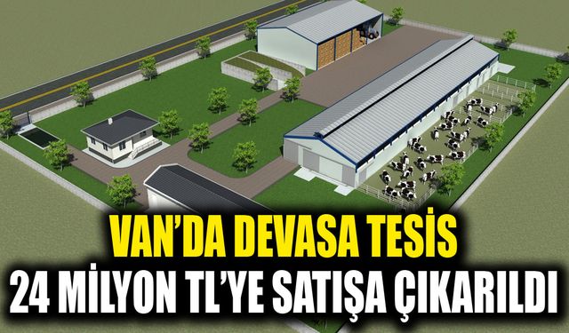 Van’da devasa tesis 24 milyon TL’ye satışa çıkarıldı