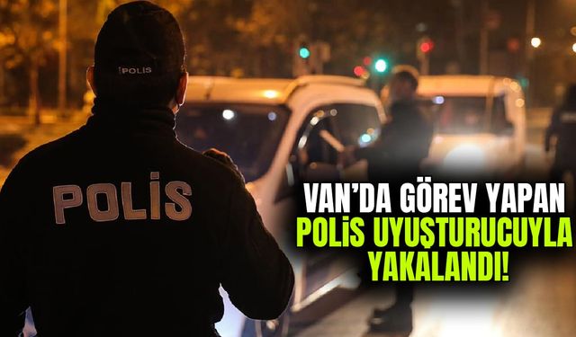 Van’da görevli polis 16 kilo esrarla yakalandı!