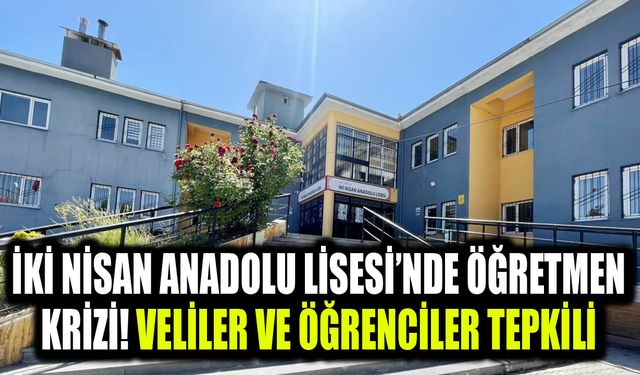 Van’da İki Nisan Anadolu Lisesi’nde öğretmen krizi! Veliler ve öğrenciler tepkili