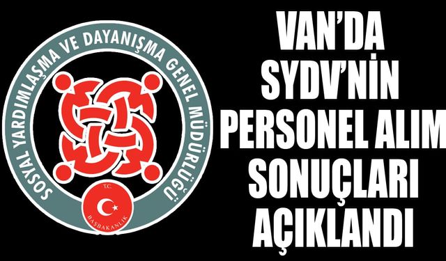 Van’da SYDV’nin personel alım sonuçları açıklandı