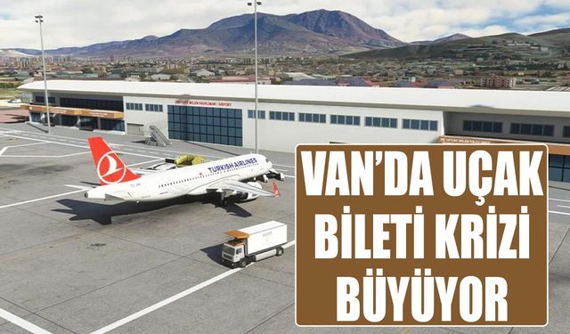 Van’da uçak bileti krizi büyüyor