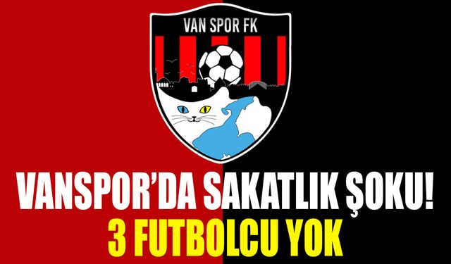 Vanspor’da sakatlık şoku! 3 futbolcu yok
