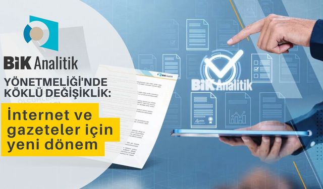 BİK Yönetmeliği'nde değişiklik: İnternet ve gazeteler için yeni dönem