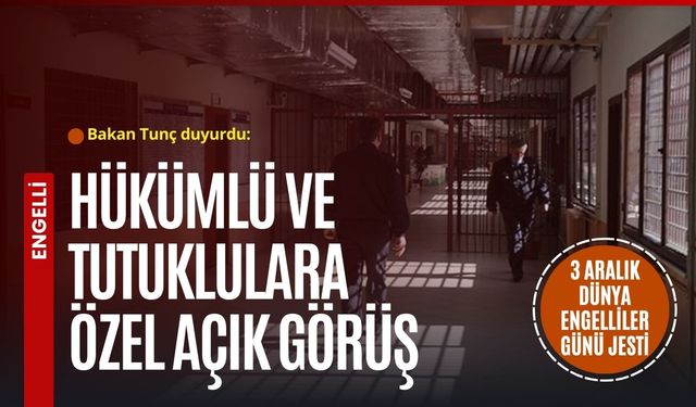 Engelli hükümlüye açık görüş izni: 3-7 Aralık arası ziyaretler başlıyor