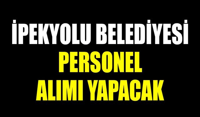 İpekyolu Belediyesi personel alımı yapacak