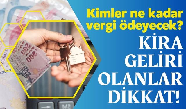Kira geliri olanlar dikkat: Yeni yasayla kimler vergi ödeyecek?