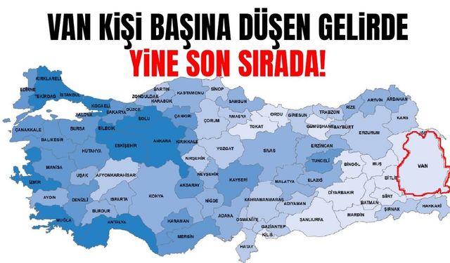 Van kişi başına düşen gelirde yine son sırada!
