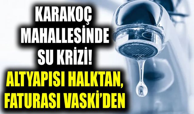 Van’da su krizi! Altyapısı halktan, faturası VASKİ’den