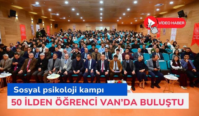 50 ilden öğrenci Van’da buluştu: Sosyal psikoloji kampı