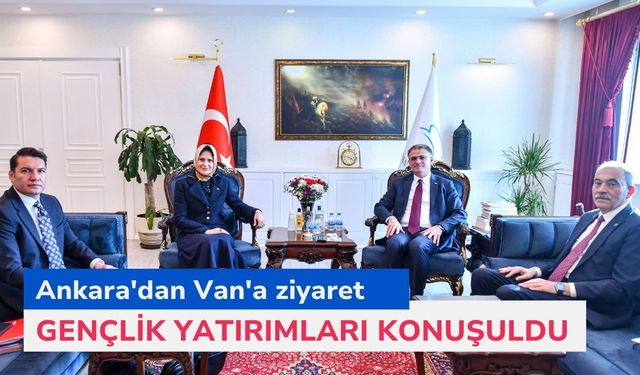 Ankara'dan Van'a ziyaret: Gençlik yatırımları konuşuldu