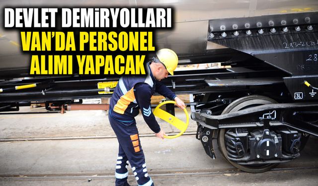 Devlet Demiryolları Van’da personel alımı yapacak
