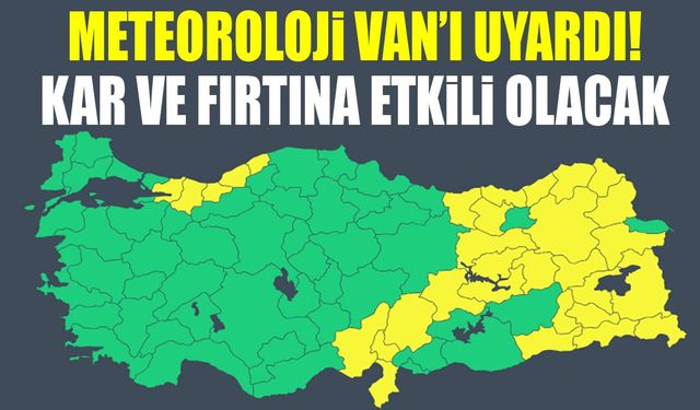 Meteoroloji Van’ı uyardı! Kar ve fırtına etkili olacak