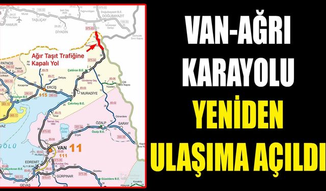 Van-Ağrı karayolu yeniden ulaşıma açıldı