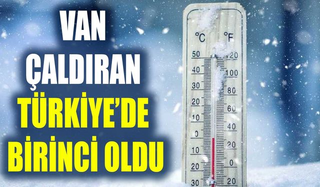 Van Çaldıran Türkiye’nin en soğuk noktalarından biri oldu