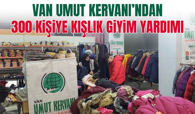 Van Umut Kervanı’ndan 300 kişiye kışlık giyim yardımı