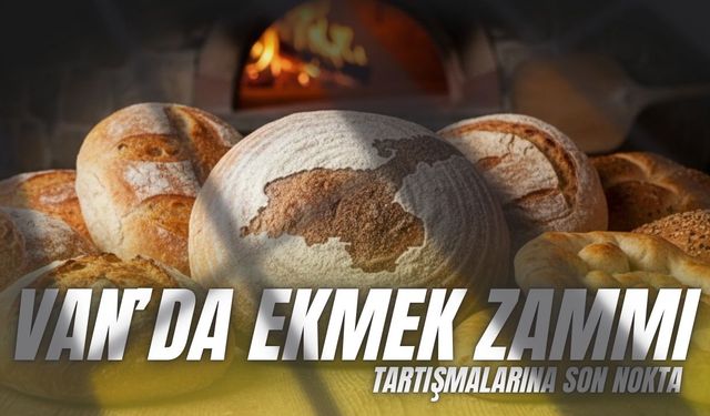 Van'da ekmek için kritik açıklama: Ocak ayı boyunca zam yok!
