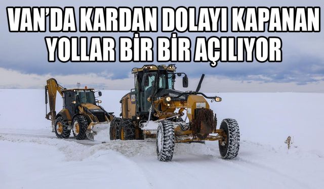 Van’da kardan dolayı kapanan yollar bir bir açılıyor
