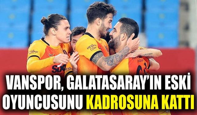 Vanspor, Galatasaray’ın eski oyuncusunu kadrosuna kattı