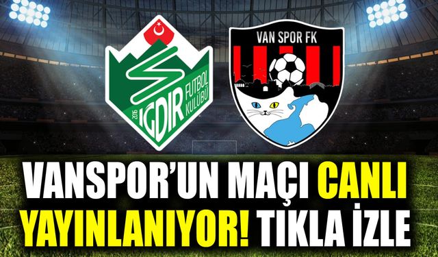 Vanspor’un maçı canlı yayınlanıyor! Tıkla izle