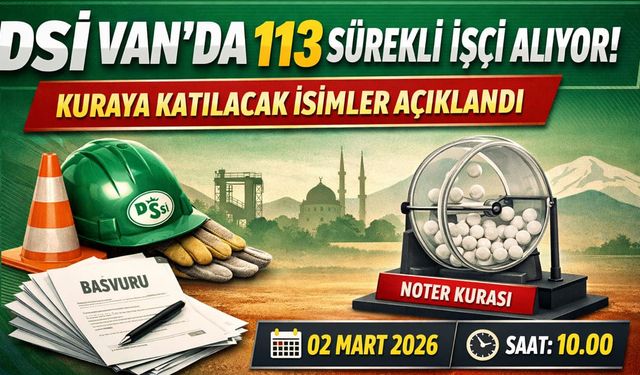 DSİ Van’da 113 sürekli işçi alıyor! Kuraya katılacak isimler açıklandı