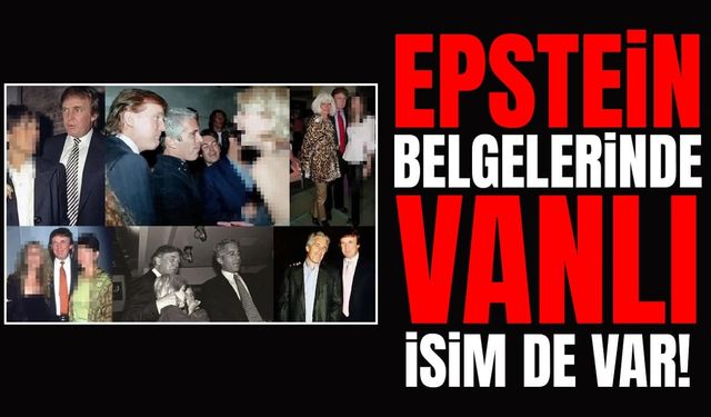 Epstein belgelerinde Vanlı isim de var!