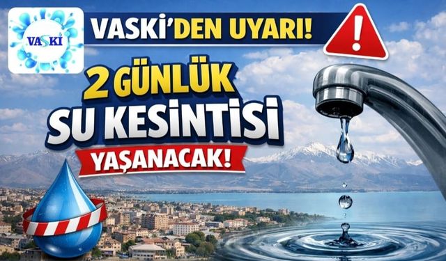 VASKİ'den uyarı! 2 günlük su kesintisi yaşanacak