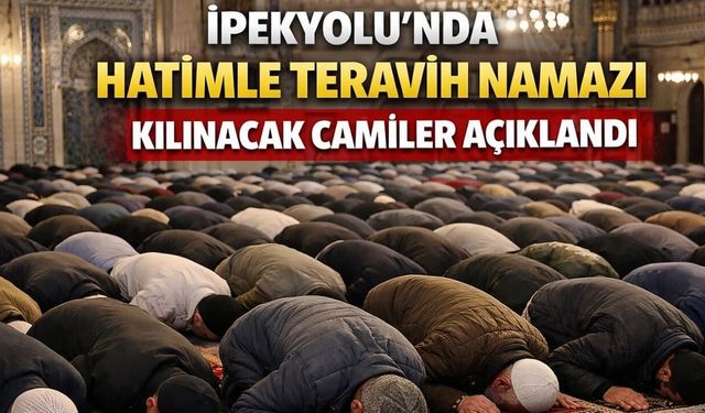 İpekyolu’nda hatimle teravih namazı kılınacak camiler açıklandı!