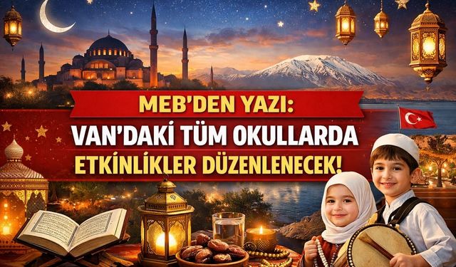MEB’den yazı: Van’daki tüm okullarda etkinlikler düzenlenecek!