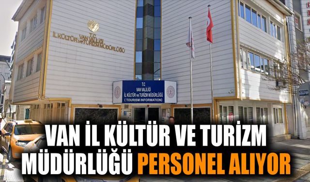 Van İl Kültür ve Turizm Müdürlüğü personel alıyor