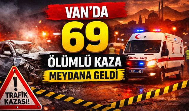 Van’da 69 ölümlü kaza meydana geldi
