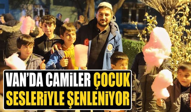 Van’da camiler çocuk sesleriyle şenleniyor