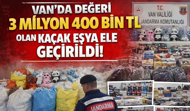 Van’da değeri 3 milyon 400 bin TL olan kaçak eşya ele geçirildi!