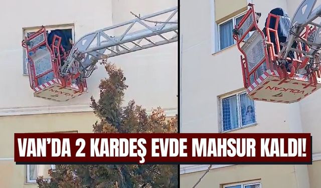 Van’da evde kilitli kalan 2 çocuğu itfaiye kurtardı!