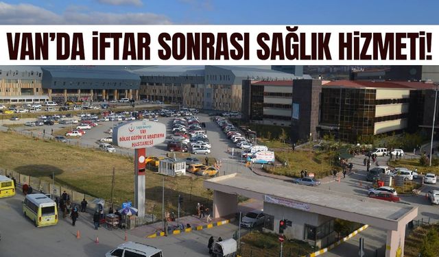 Van’da iftar sonrası poliklinik hizmeti!