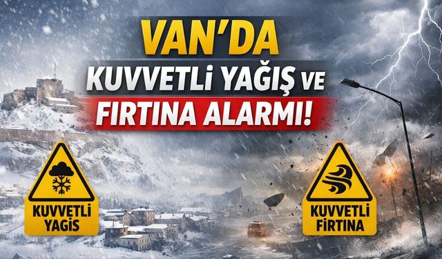 Van’da kuvvetli yağış ve fırtına alarmı