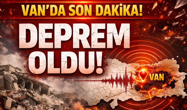 Van’da son dakika! Deprem oldu