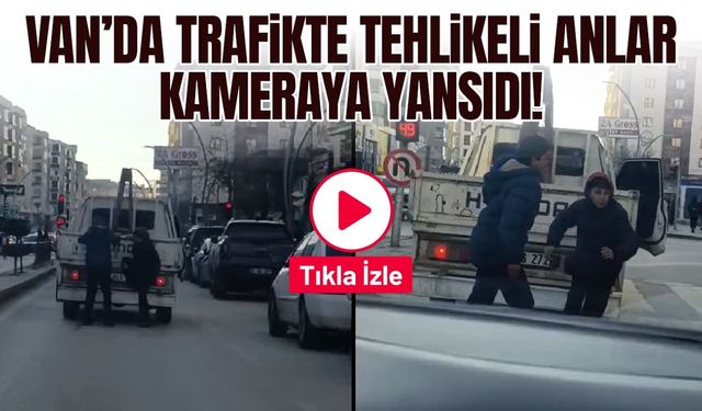 Van’da trafikte tehlikeli anlar kameraya yansıdı!