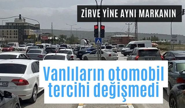 Vanlıların otomobil tercihi değişmedi: Zirve yine aynı markanın