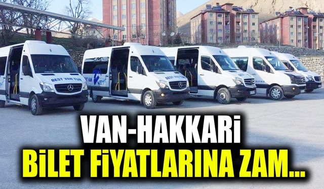 Van-Hakkari bilet fiyatlarına zam…