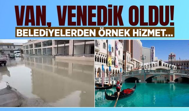 Van, Venedik oldu! Belediyelerden örnek hizmet…