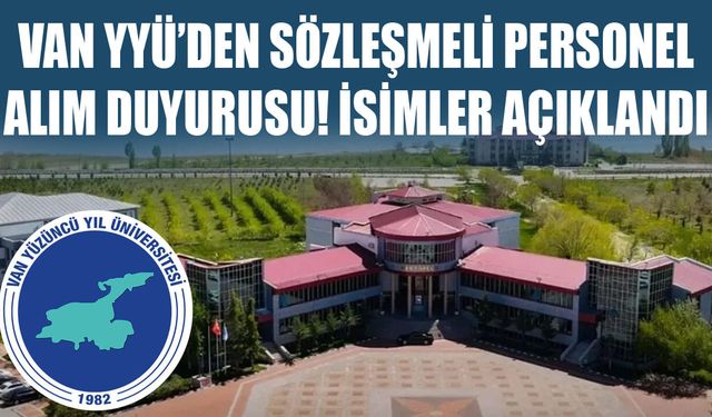 Van YYÜ’den sözleşmeli personel alım duyurusu! İsimler açıklandı