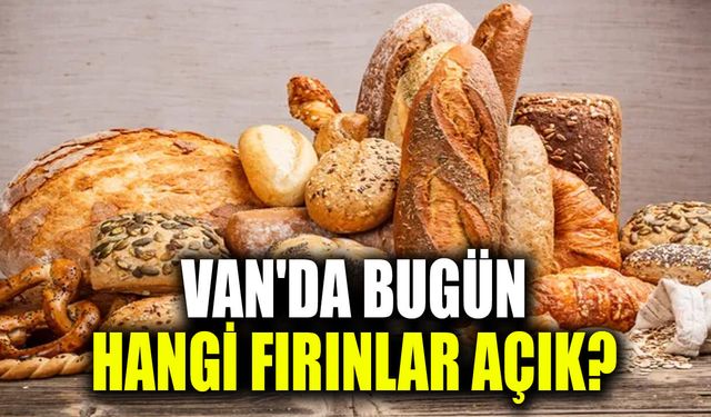 Van'da bugün hangi fırınlar açık? Bayramın ikinci günü...