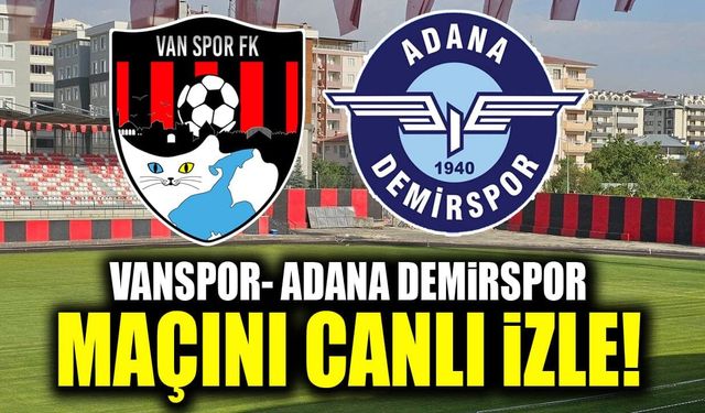 Vanspor- Adana Demirspor maçını canlı izle!