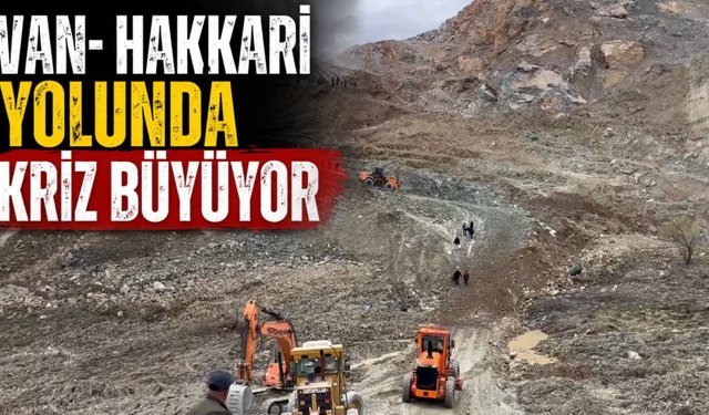 Van- Hakkari yolunda kriz büyüyor